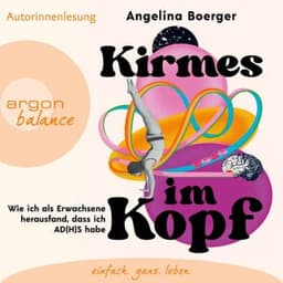 Kirmes im Kopf - Wie ich als Erwachsene herausfand, dass ich AD(H)S habe von Angelina Boerger, Hörbuch-Cover