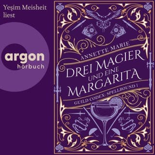 Drei Magier und eine Margarita - Guild Codex: Spellbound, Band 1 von Annette Marie, Hörbuch-Cover