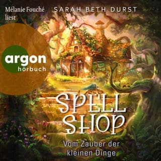 Spellshop - Vom Zauber der kleinen Dinge von Sarah Beth Durst, Hörbuch-Cover
