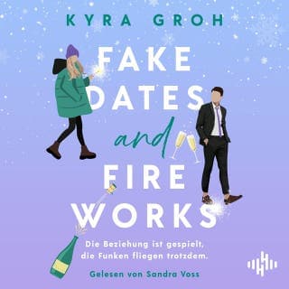 Fake Dates and Fireworks von Kyra Groh, Hörbuch-Cover