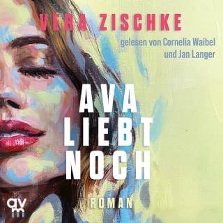 Ava liebt noch von Vera Zischke, Hörbuch-Cover