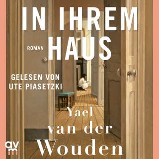 In ihrem Haus von Yael van der Wouden, Hörbuch-Cover