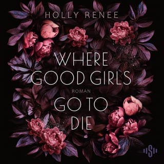 Where Good Girls Go To Die (Good Girls 1) von Holly Renee, Hörbuch-Cover