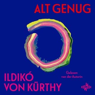 Alt genug von Ildikó von Kürthy, Hörbuch-Cover