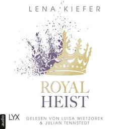 Royal Heist - Royal Heist, Teil 1 von Lena Kiefer, Hörbuch-Cover