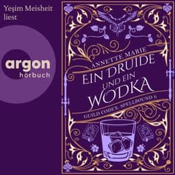 Ein Druide und ein Wodka - Guild Codex: Spellbound, Band 6 von Annette Marie, Hörbuch-Cover