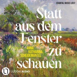 Statt aus dem Fenster zu schauen von Anna Katharina Scheidemantel, Hörbuch-Cover