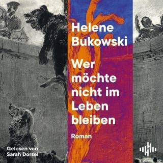 Wer möchte nicht im Leben bleiben von Helene Bukowski, Hörbuch-Cover