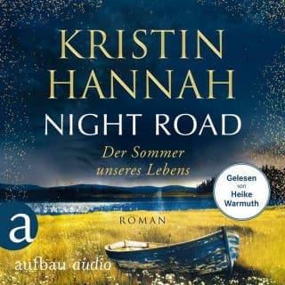 Night Road - Der Sommer unseres Lebens von Kristin Hannah, Hörbuch-Cover