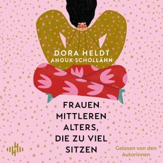 Frauen mittleren Alters, die zu viel sitzen von Anouk Schollähn, Dora Heldt, Hörbuch-Cover