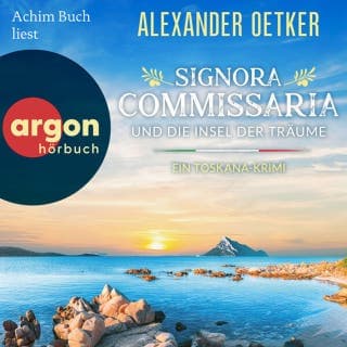 Signora Commissaria und die Insel der Träume - Giulia Ferrari ermittelt - Ein Toskana-Krimi, Band 4 von Alexander Oetker, Hörbuch-Cover
