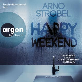 Happy Weekend - Die perfekte Auszeit. Euer schlimmster Albtraum. von Arno Strobel, Hörbuch-Cover