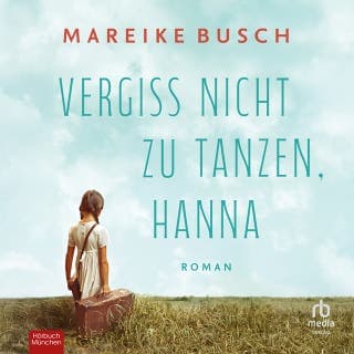 Vergiss nicht zu tanzen, Hanna von Mareike Busch, Hörbuch-Cover