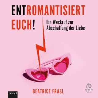 Entromantisiert euch! von Beatrice Frasl, Hörbuch-Cover