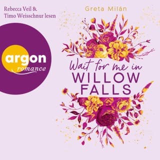 Wait for me in Willow Falls - Willow-Falls-Reihe, Band 3 von Greta Milán, Hörbuch-Cover